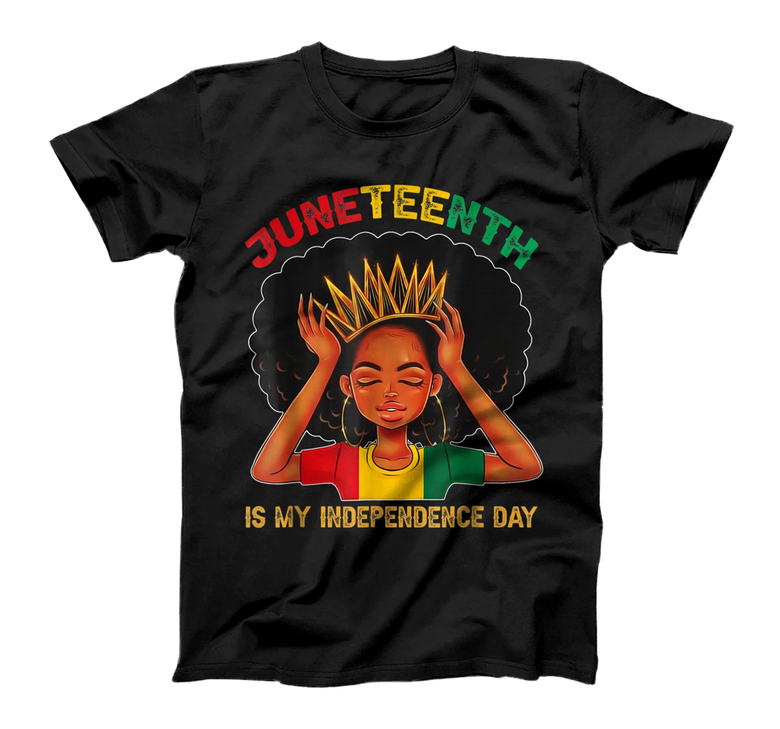 Juneteenth Is My Independence Day - Black Girl Black Queen T-Shirt, Women T-Shirt