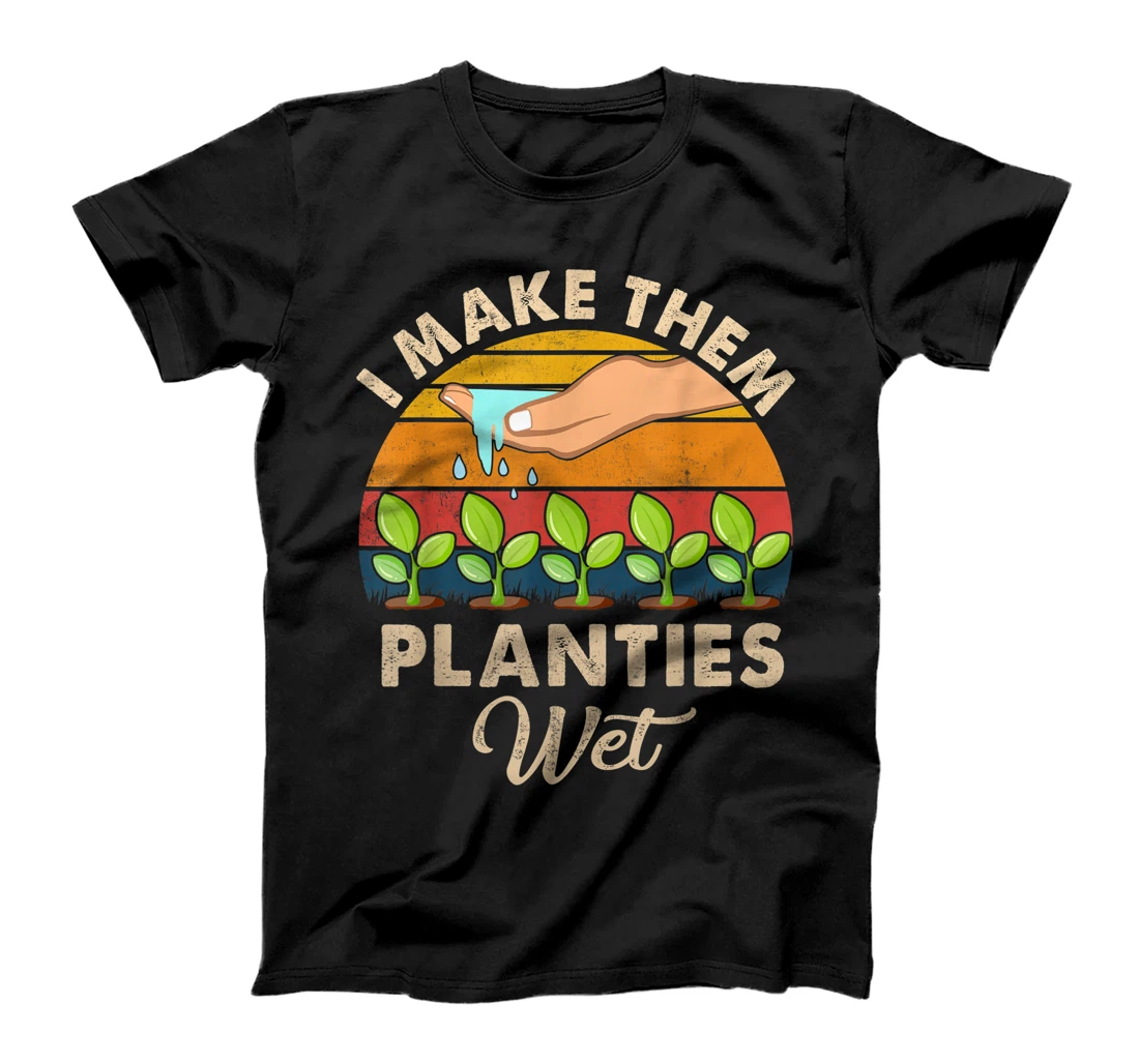 I Make Them Planties Wet T-Shirt, Women T-Shirt