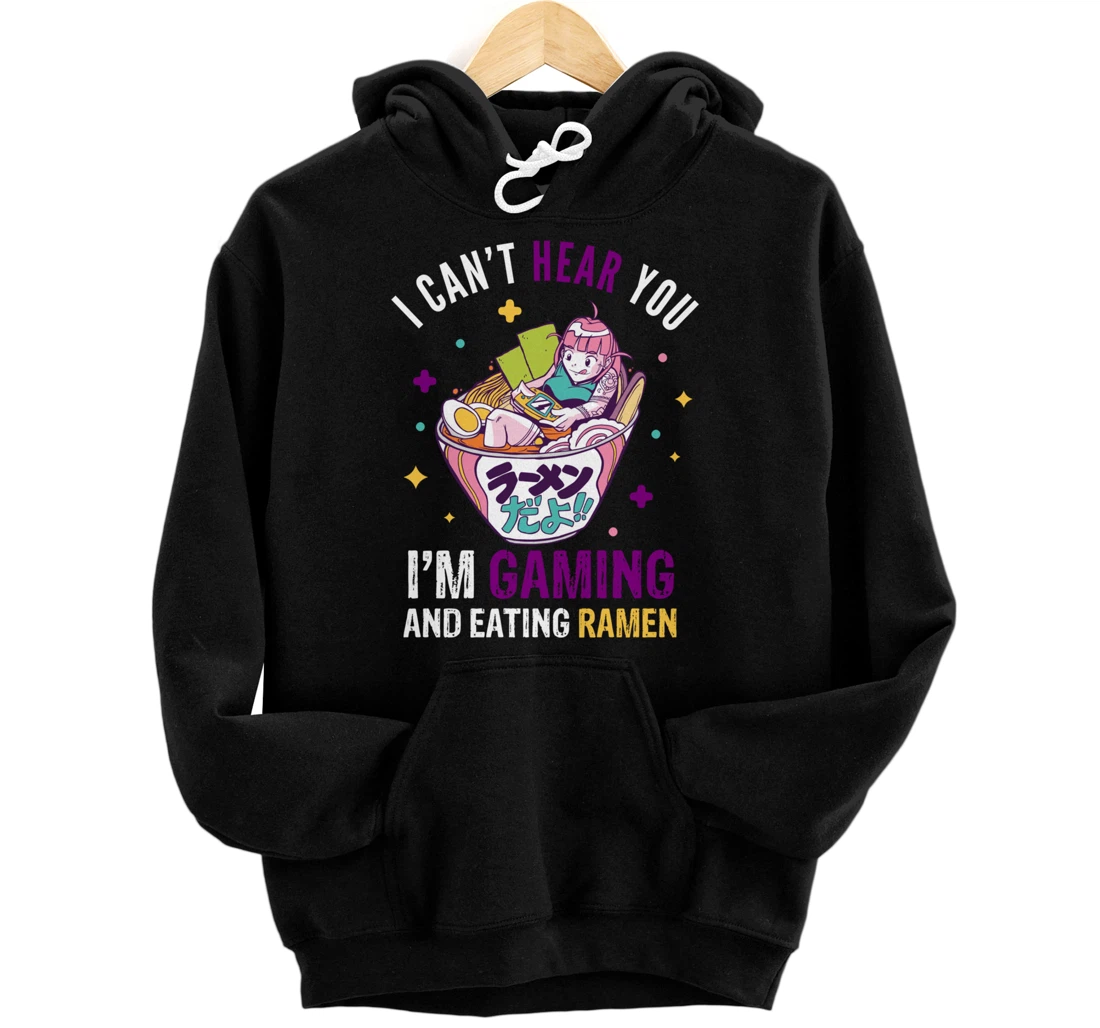 Personalized I Can't Hear You I'm Gaming And Eating Ramen, funny quote Pullover Hoodie