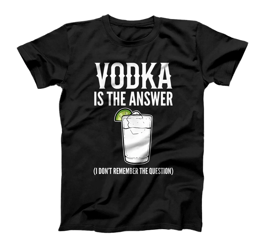 Vodka is the answer Vodka Addict T-Shirt