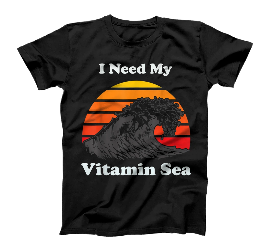 I need my Vitamin Sea, Funny Summertime Attitude T-Shirt, Kid T-Shirt and Women T-Shirt