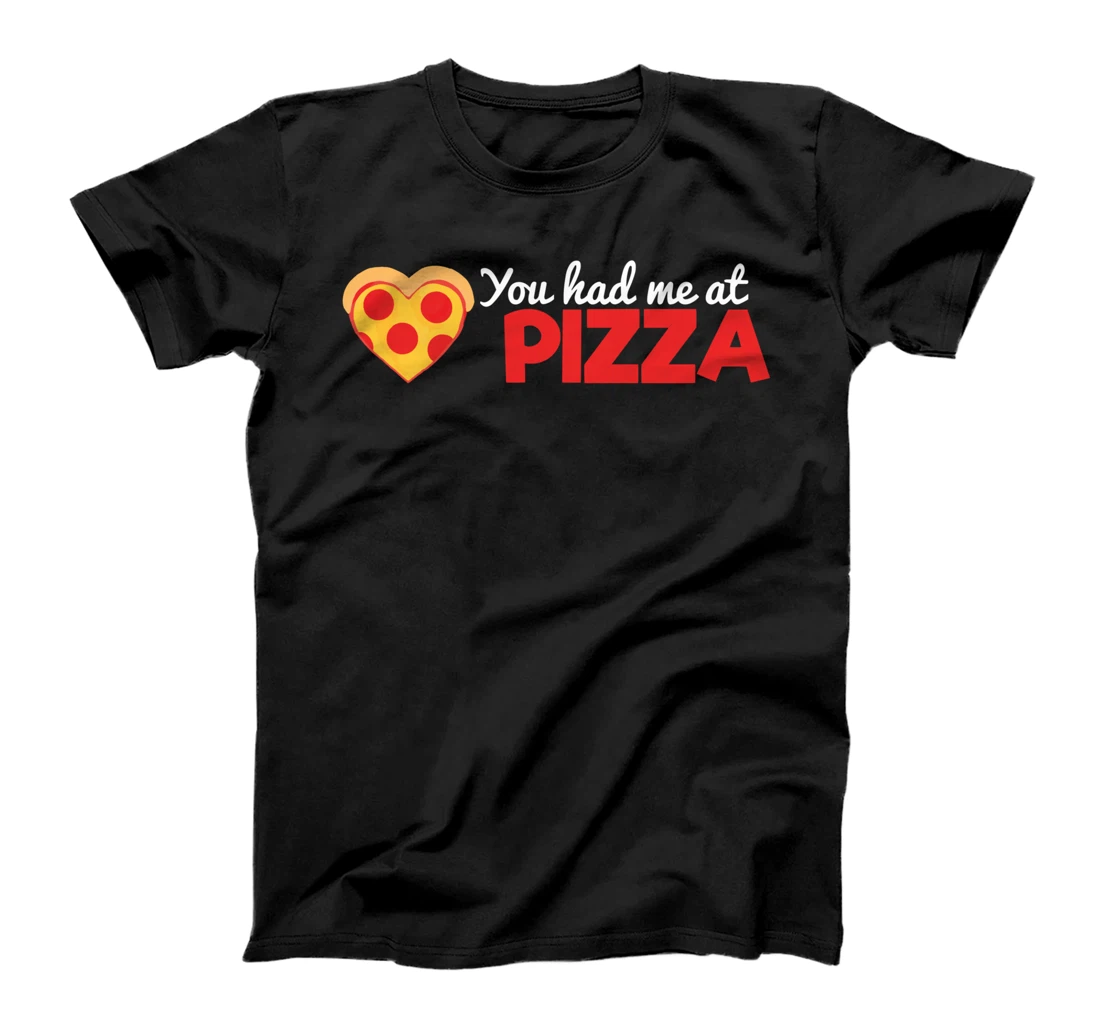 You Had Me At Pizza Heart Funny Pizza Lover Women Girl T-Shirt