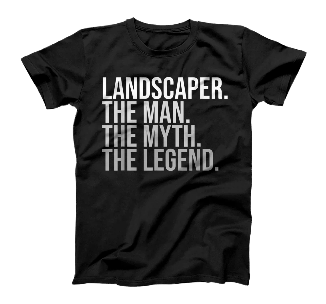 Landscaper The Man Myth Legend Landscaper T-Shirt, Women T-Shirt