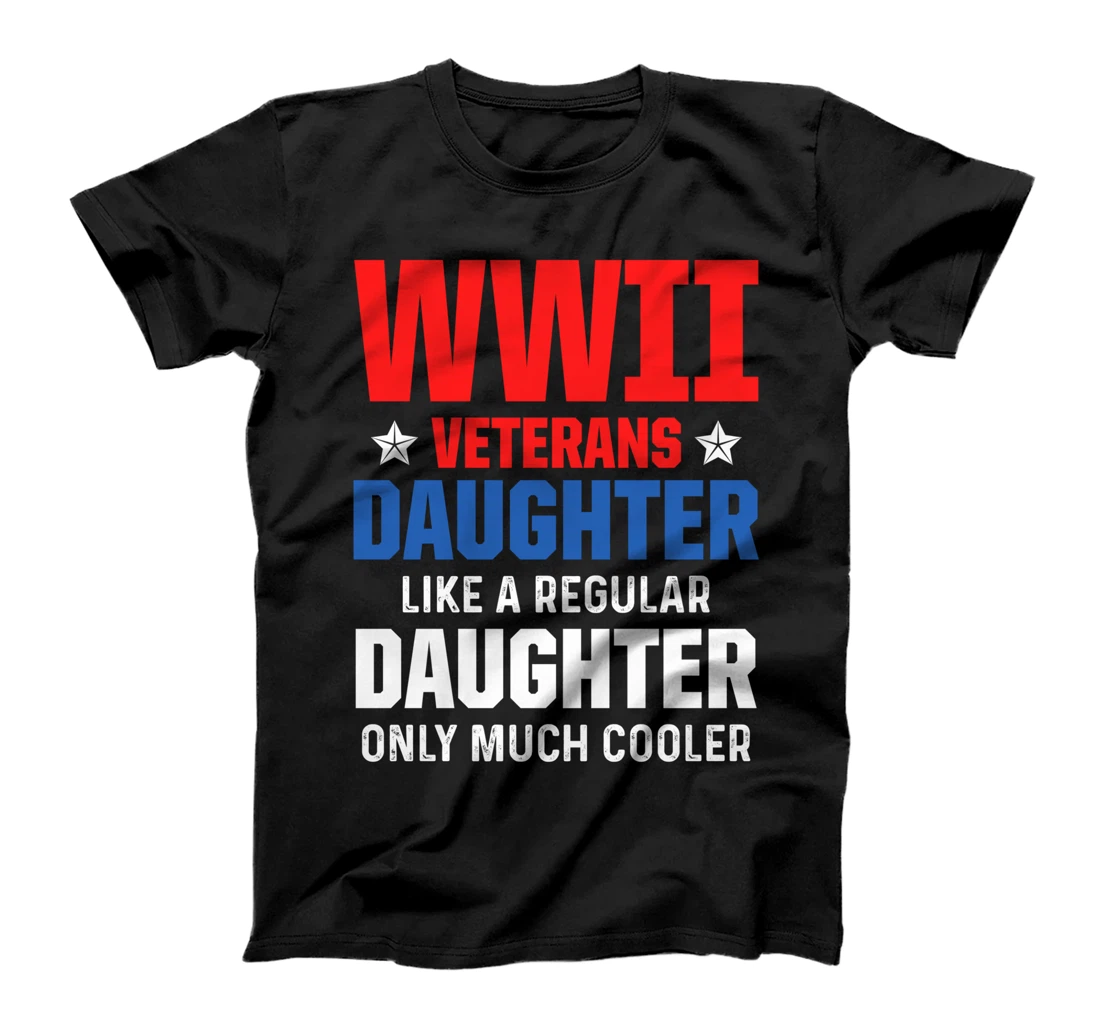 WW2 War Veteran Daughter Military Soldier Vet T-Shirt