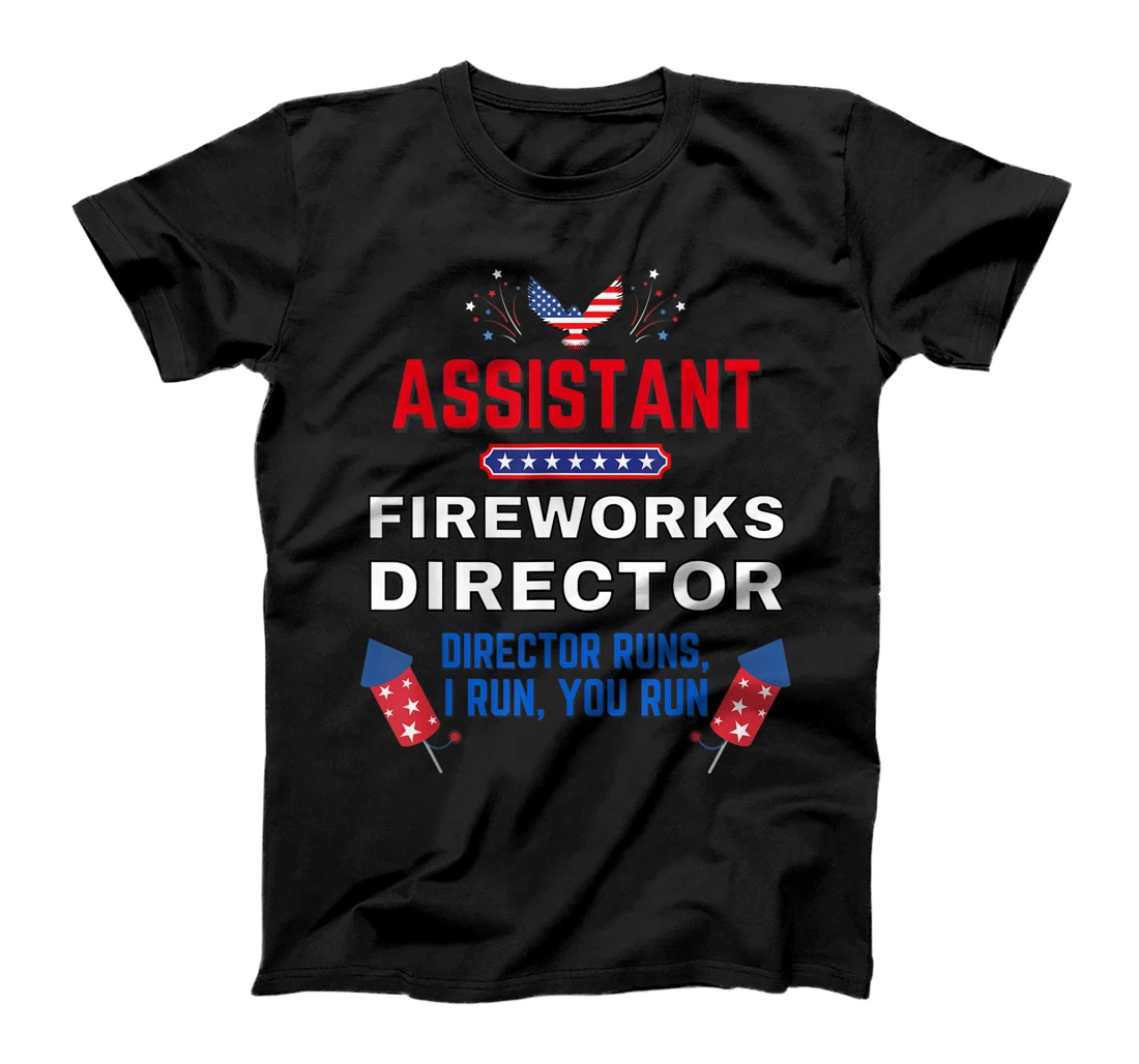 Assistant Fireworks Director USA Independence Day July 4th T-Shirt, Kid T-Shirt and Women T-Shirt