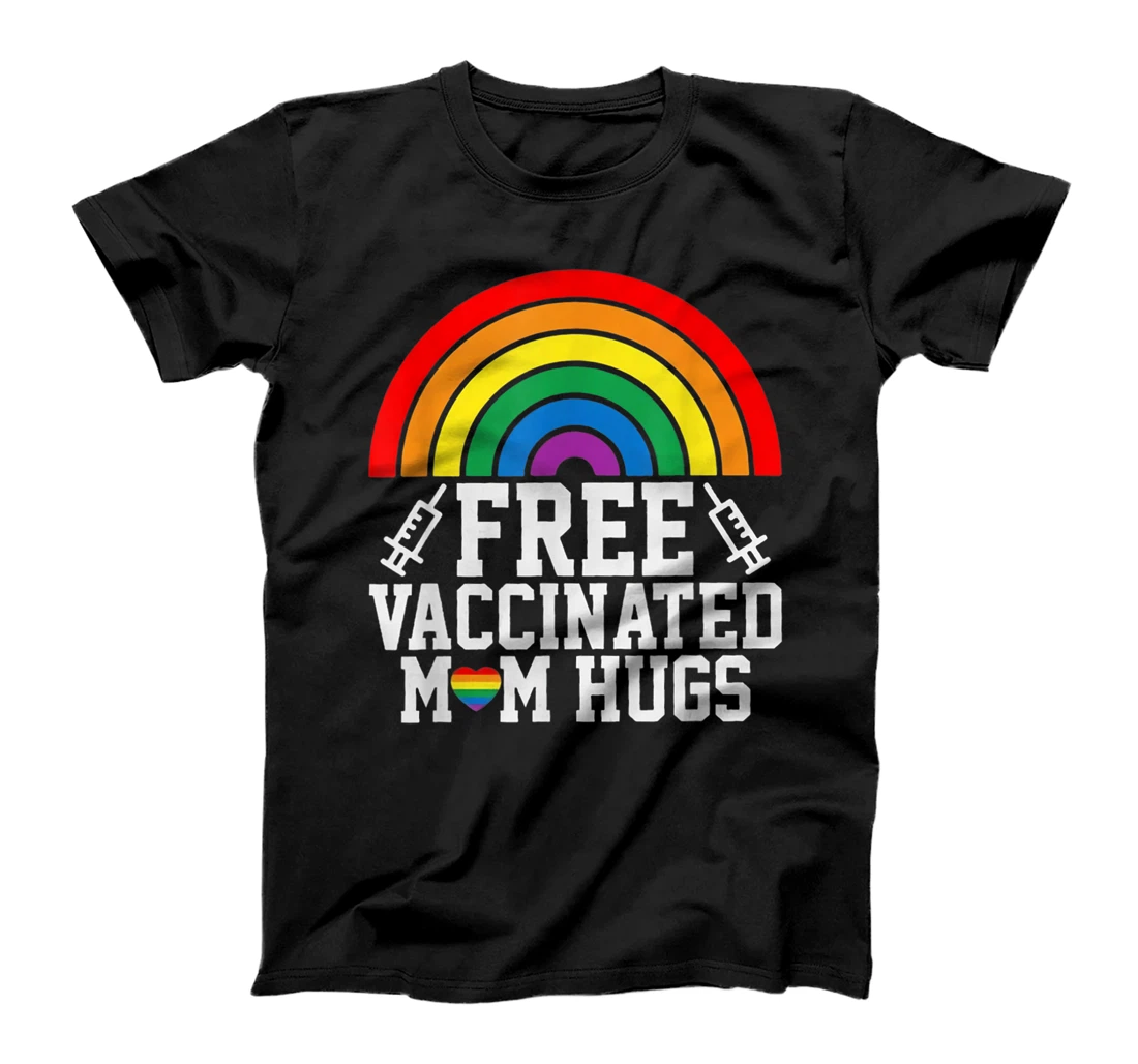 Free Vaccinated mom hugs LGBT T-Shirt, Women T-Shirt