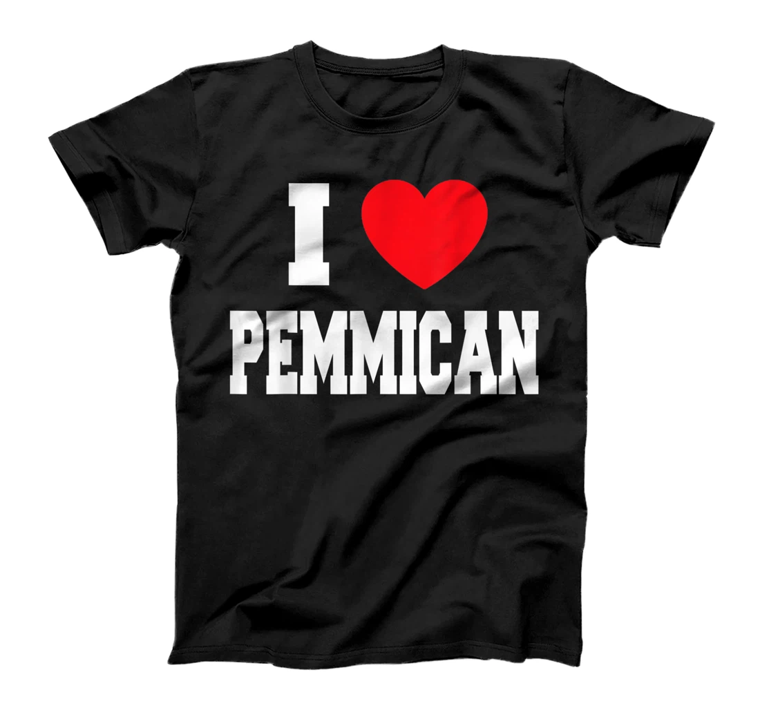 Personalized I Love Pemmican T-Shirt, Kid T-Shirt and Women T-Shirt