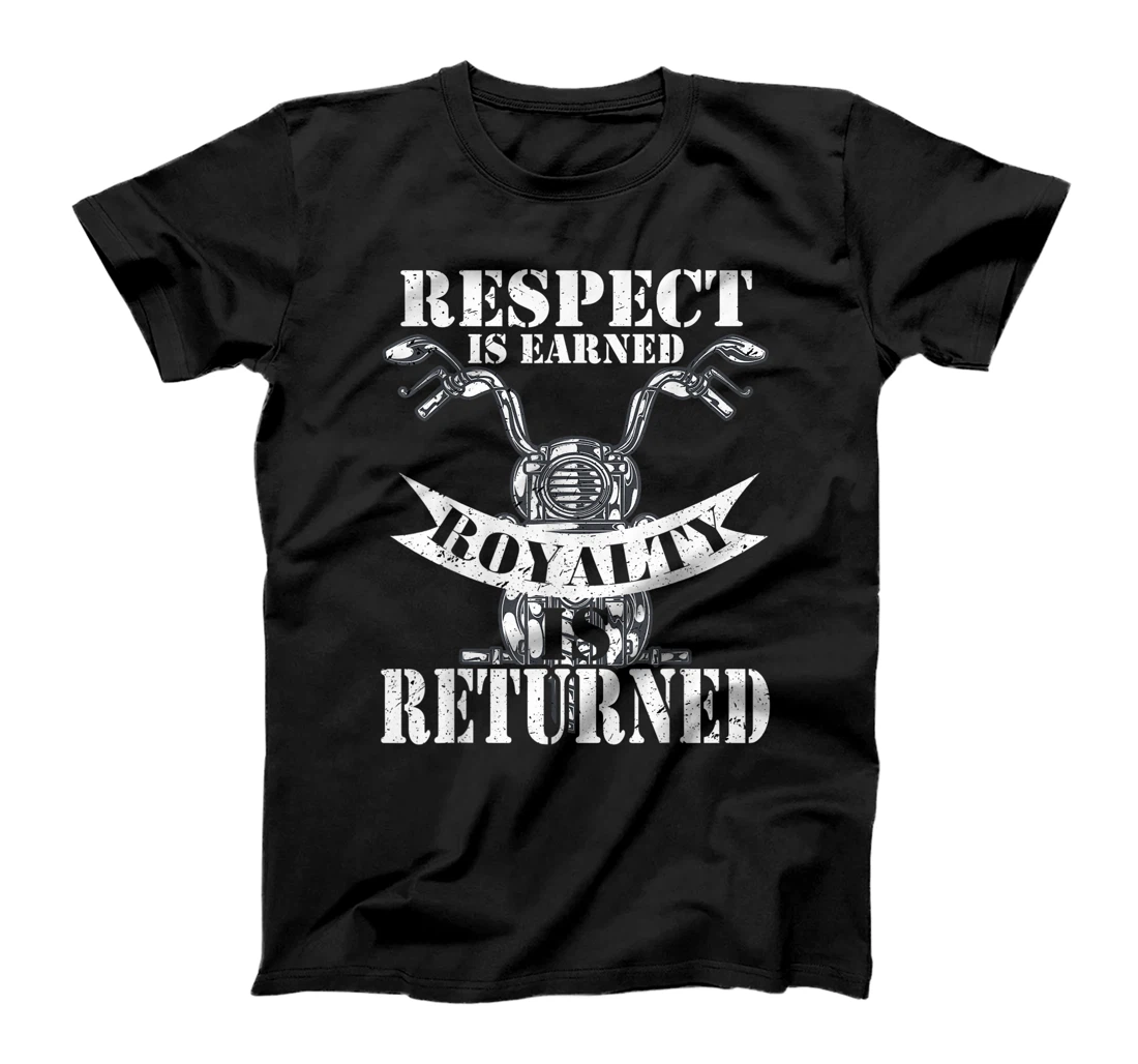 Personalized Respect Is Earned Loyalty Is Returned Cool Biker Motorcycle T-Shirt, Women T-Shirt