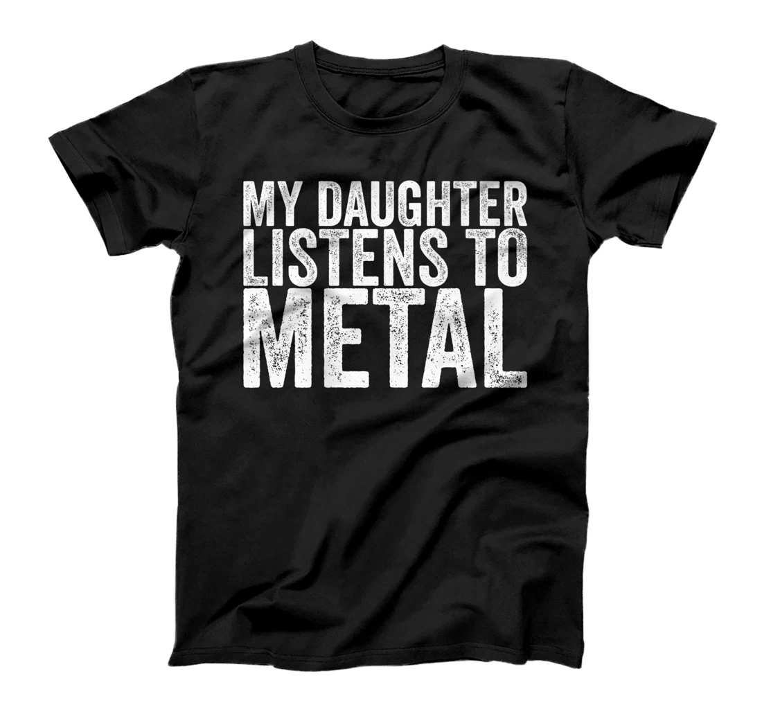 My Daughter Listens To Metal T-Shirt, Women T-Shirt