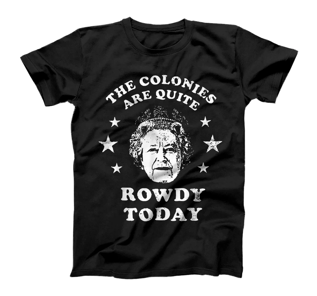 the colonies are quite rowdy today T-Shirt, Women T-Shirt