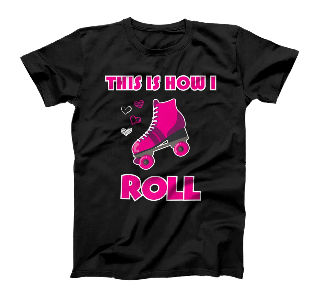 Roller Skater This Is How I Roll Skates Skating Roller Derby Premium T-Shirt, Women T-Shirt