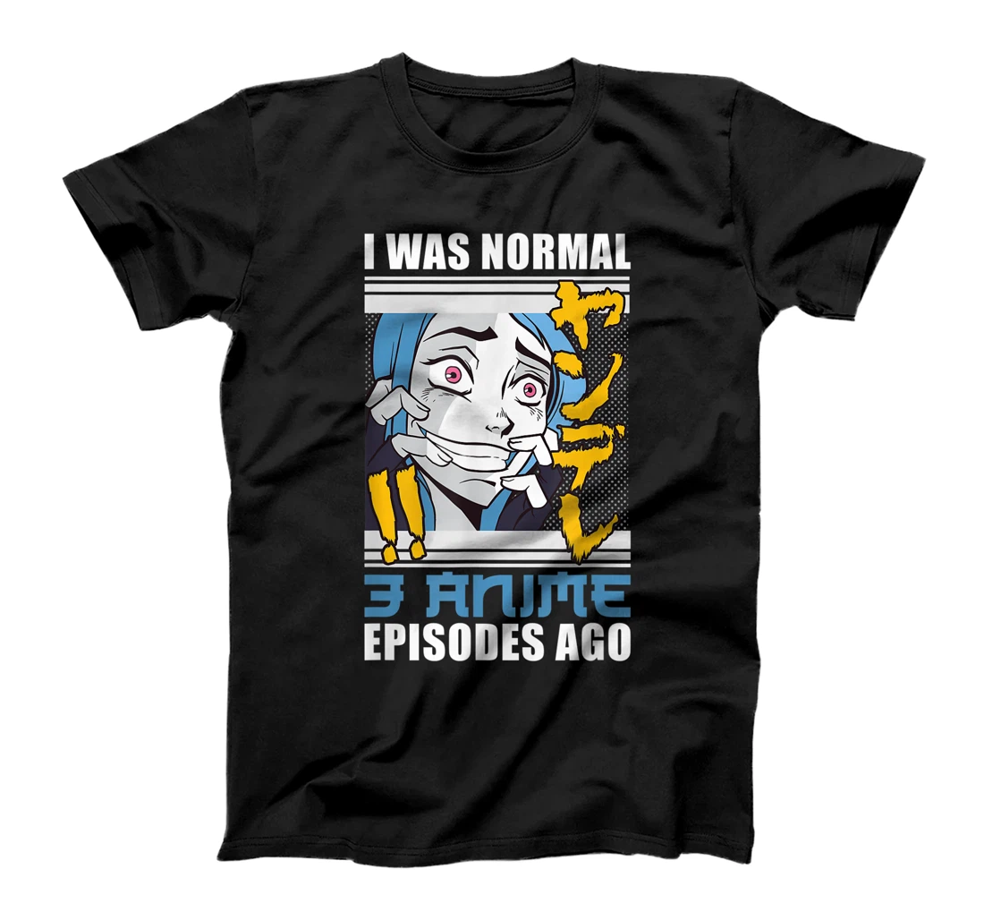Personalized I Was Normal 3 Anime Episodes Ago T-Shirt, Women T-Shirt