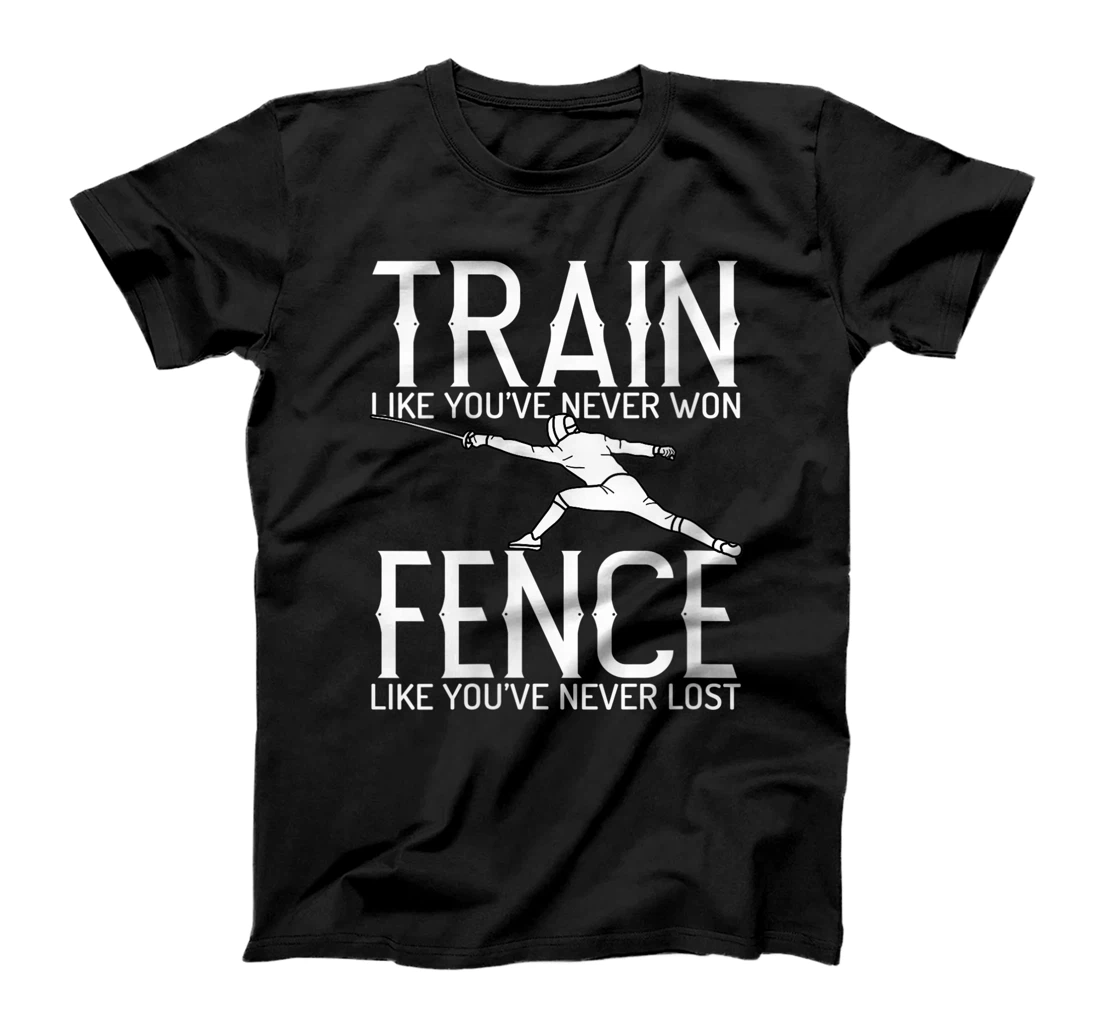 Personalized Womens Train Like You'Ve Never Won Fence Like You'Ve Never Lost T-Shirt, Women T-Shirt
