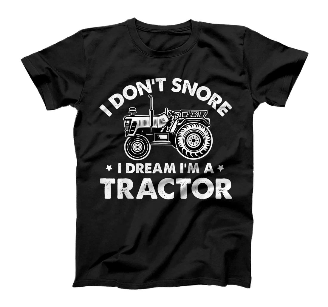 Personalized I Don't Snore - I Dream I Am A Tractor T-Shirt, Women T-Shirt