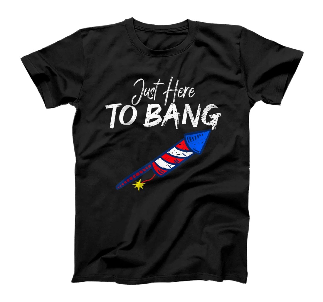 Personalized Funny Fourth of July 4th of July Just Here To Bang Fireworks T-Shirt, Women T-Shirt