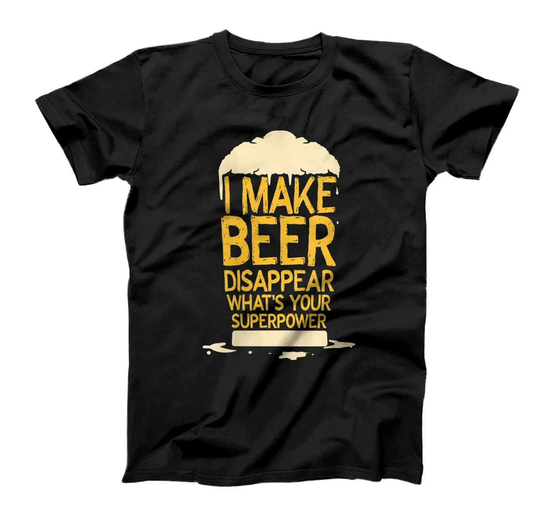 Womens I Make Beer Disappear What's Your Superpower T-Shirt, Women T-Shirt