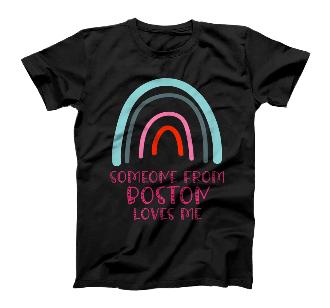 Personalized Someone From Boston Loves Me Rainbow T-Shirt, Kid T-Shirt and Women T-Shirt