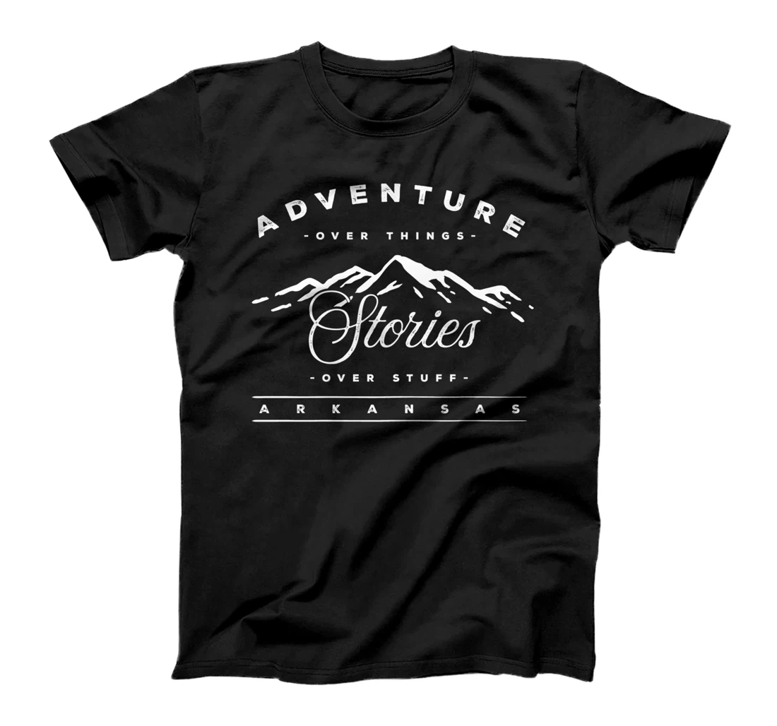Personalized Adventure Over Things Stories Over Stuff Arkansas T-Shirt