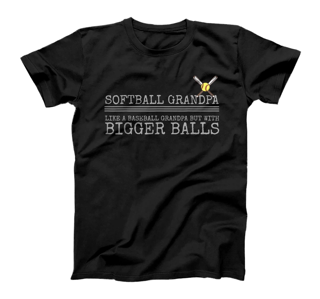Personalized Softball Grandpa Like a Baseball Grandpa But Bigger Balls T-Shirt, Women T-Shirt