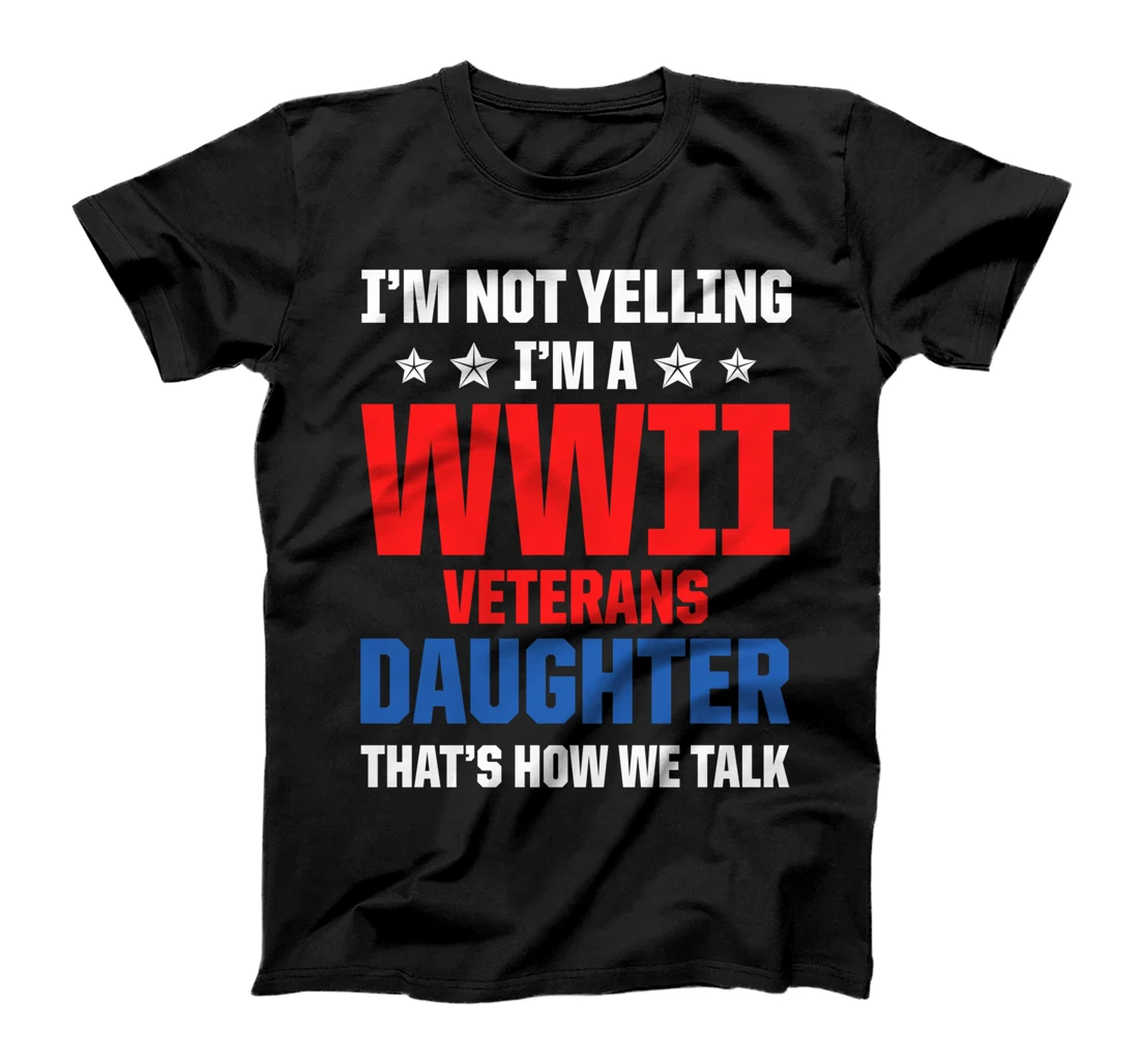 WW2 War Veteran Daughter Talk Military Soldier Vet T-Shirt