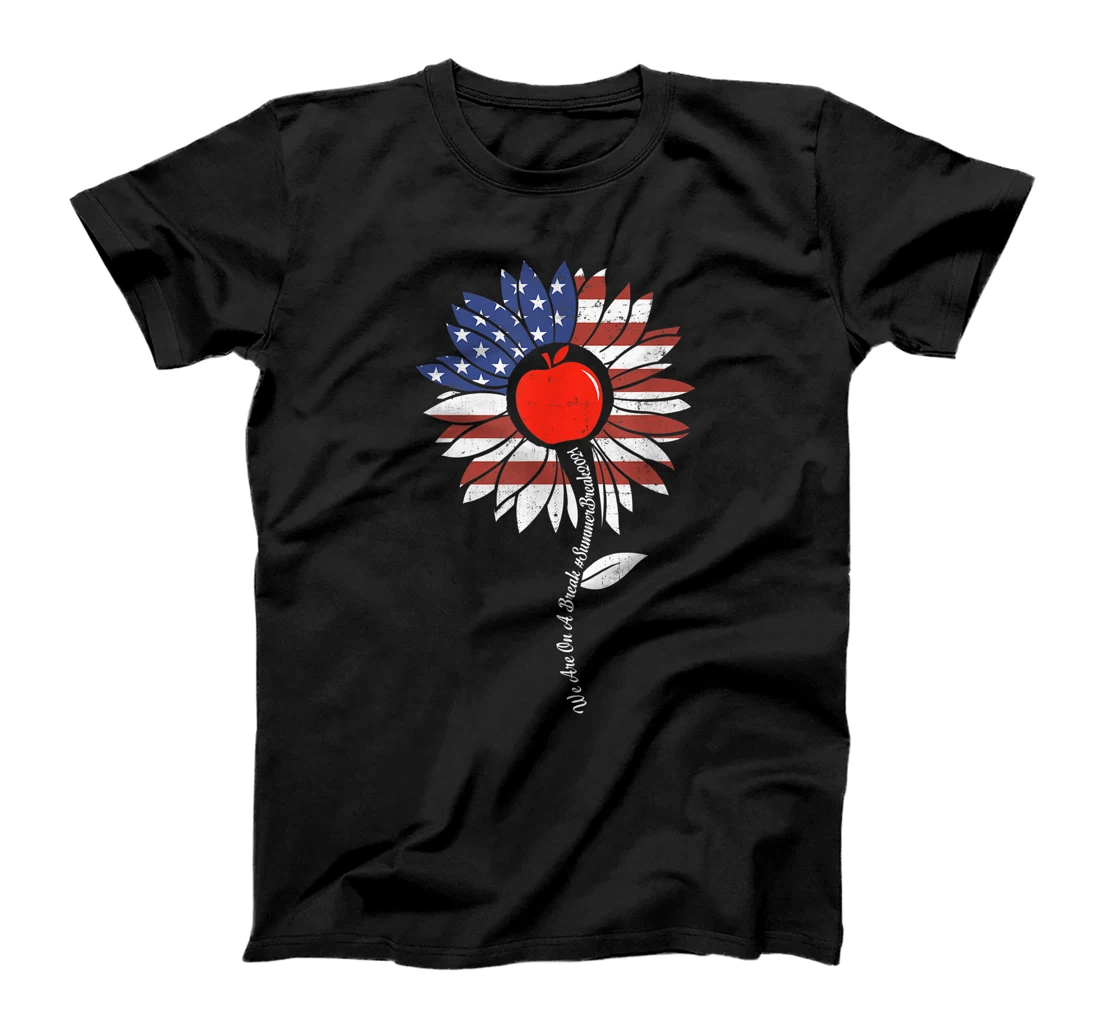 We Are On A Break Summer 2021 Teacher Sunflower 4th Of July T-Shirt, Women T-Shirt