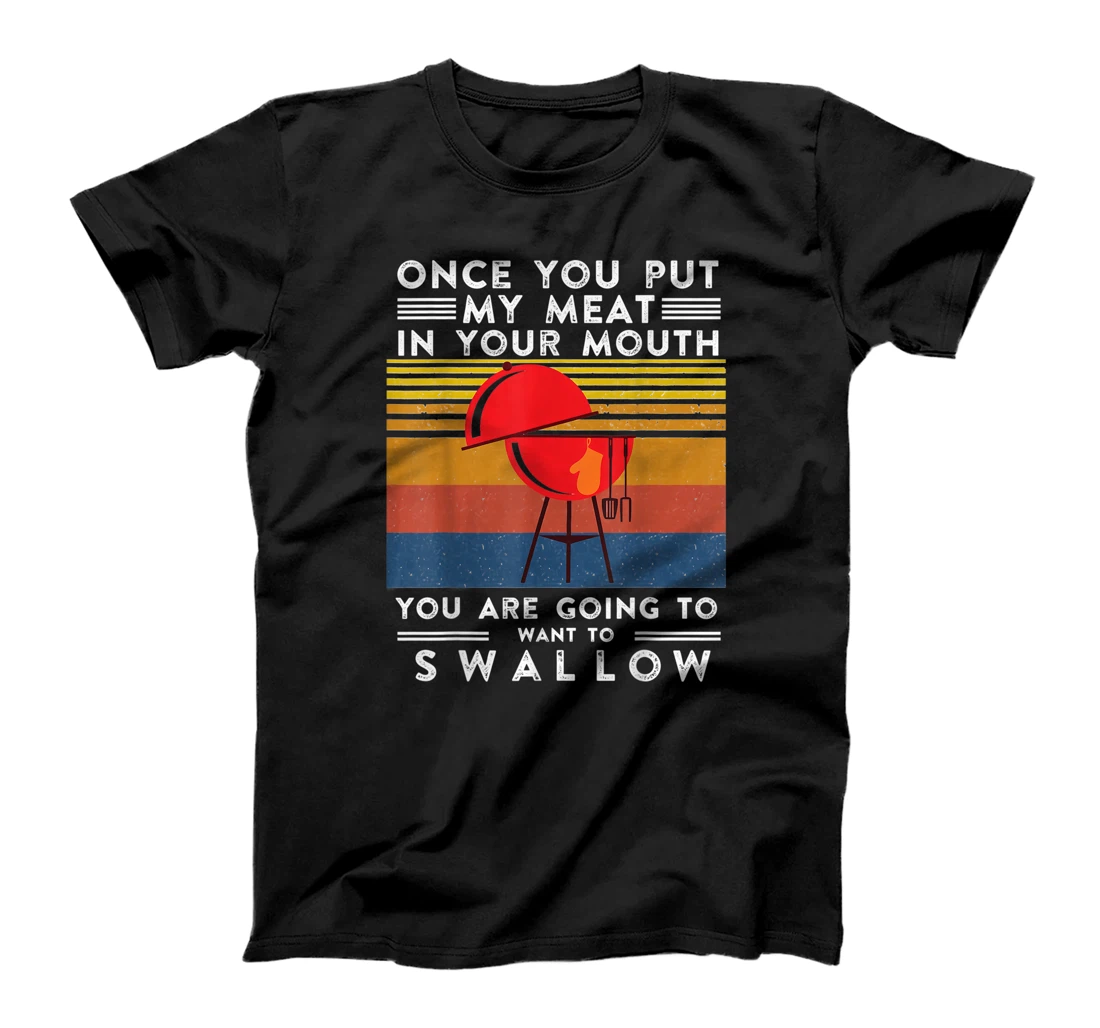 Once You Put My Meat In Your Mouth T-Shirt, Women T-Shirt