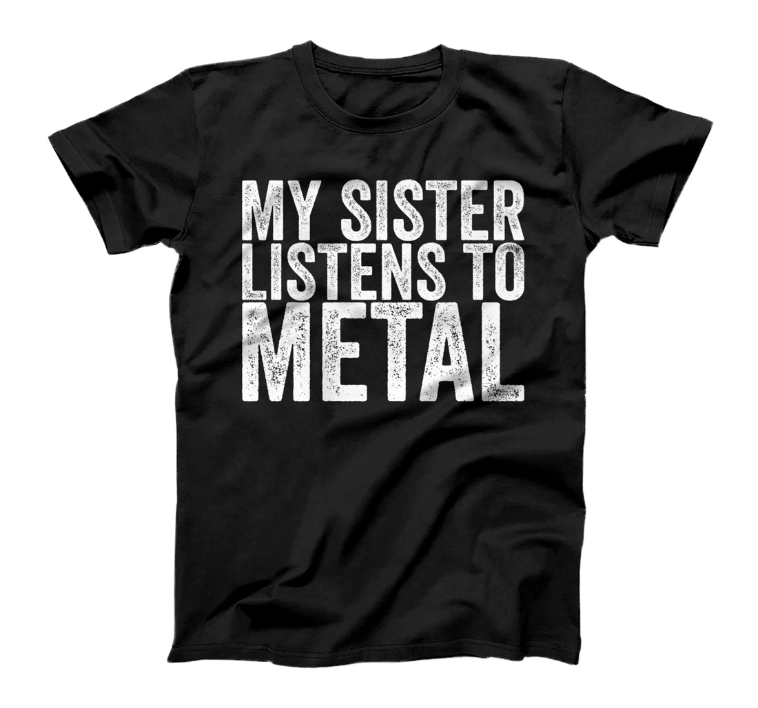 My Sister Listens To Metal T-Shirt, Women T-Shirt