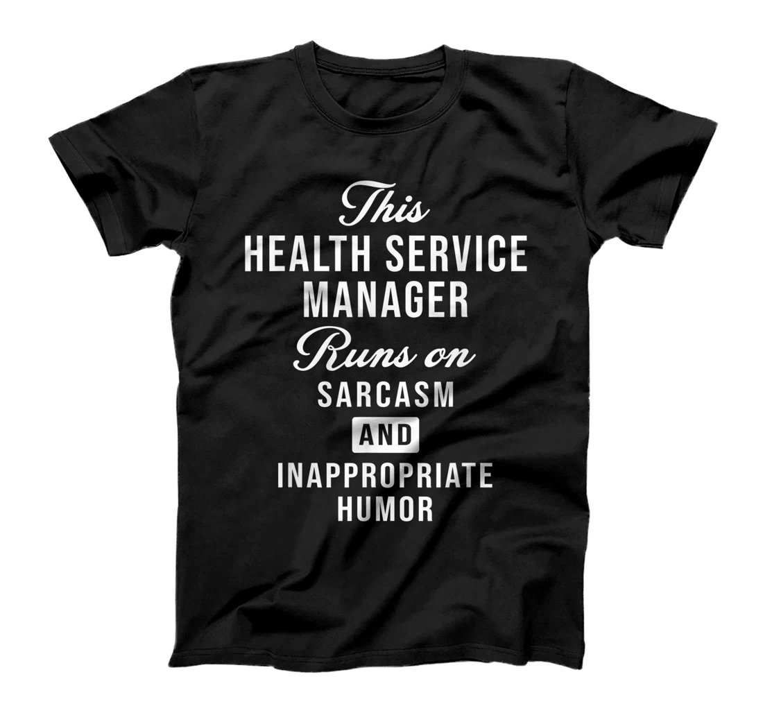 Sarcastic Health Service Manager Funny Saying T-Shirt, Women T-Shirt