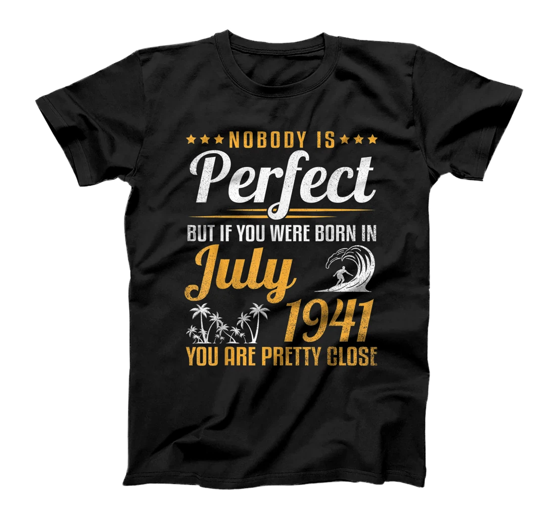 Nobody Is Perfect But If You Were Born In July 1941 Pretty T-Shirt, Women T-Shirt