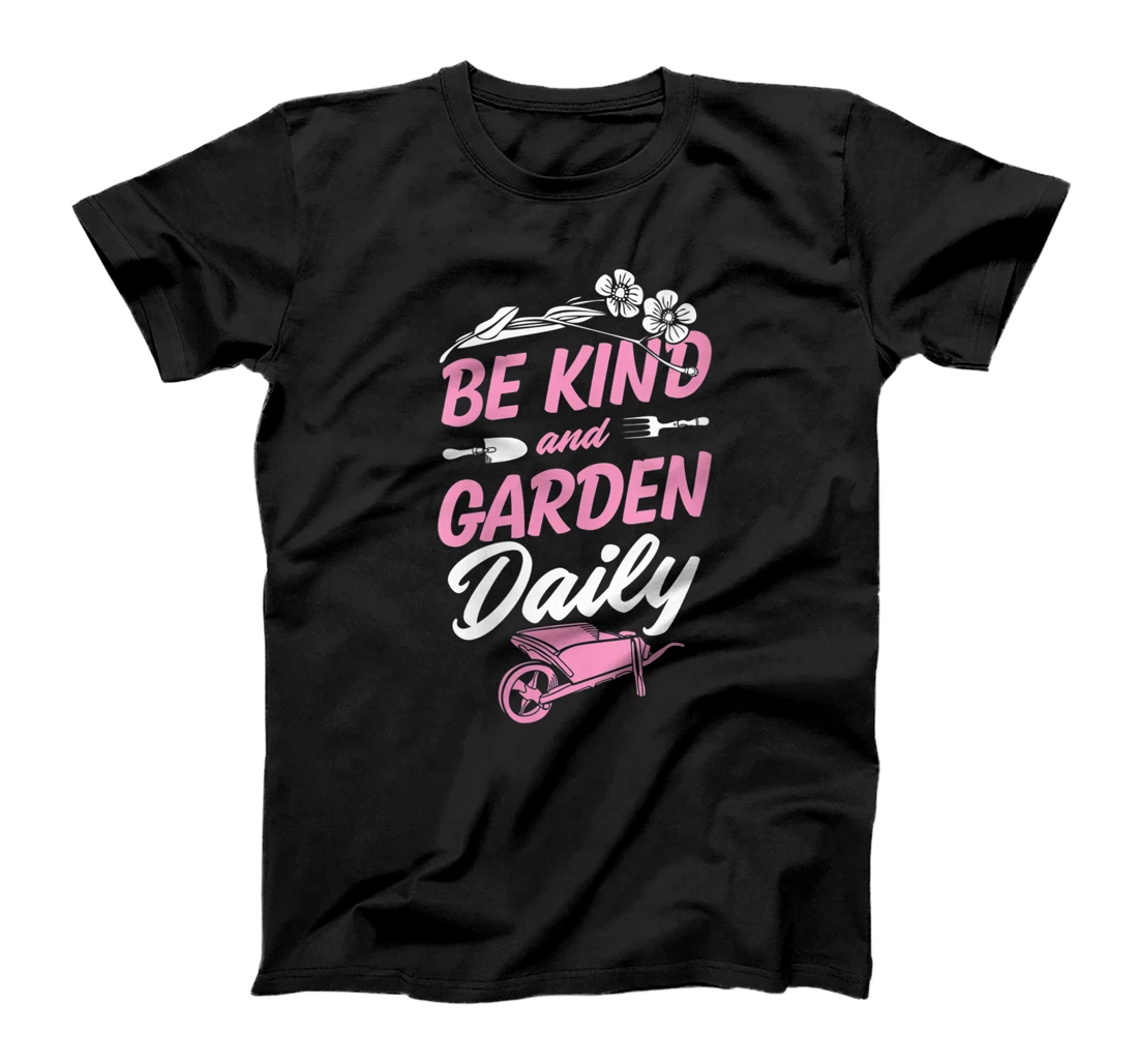 Womens Be Kind And Garden Daily Floral Cute Trendy Plant Lover Tool T-Shirt, Women T-Shirt
