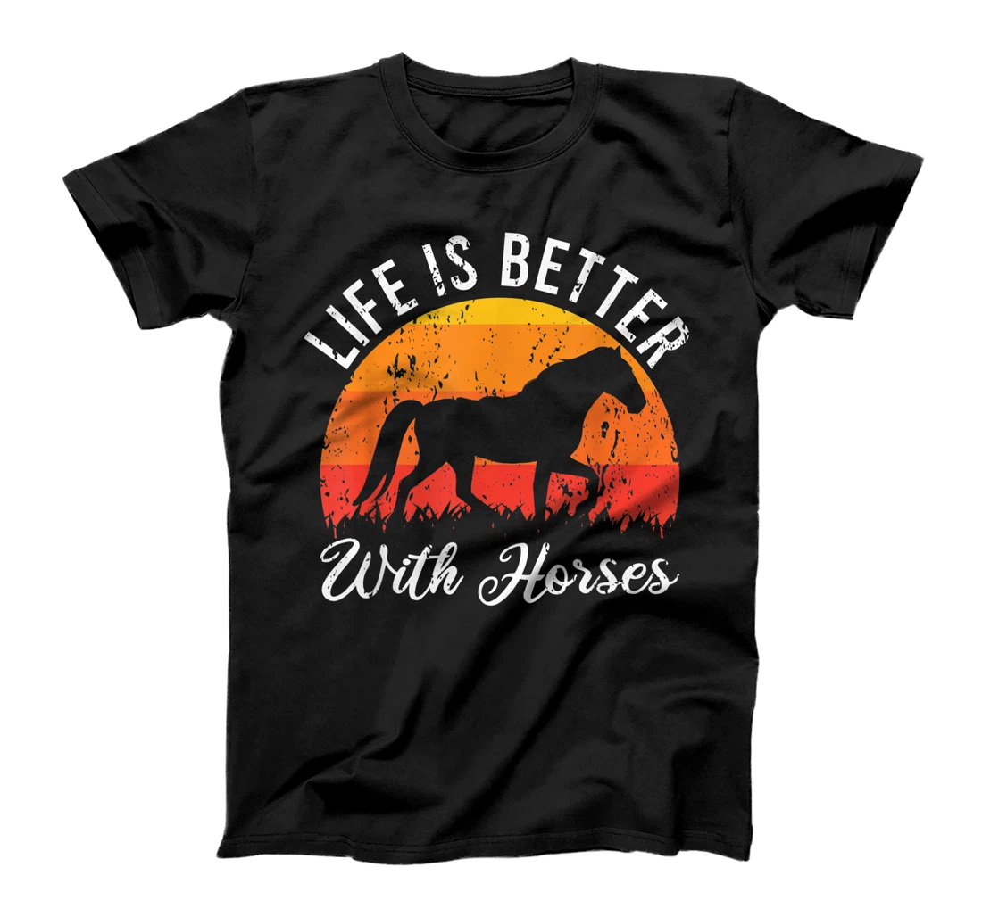 Equestrian Horse Riding Horseback Life Is Better With Horses T-Shirt, Kid T-Shirt and Women T-Shirt