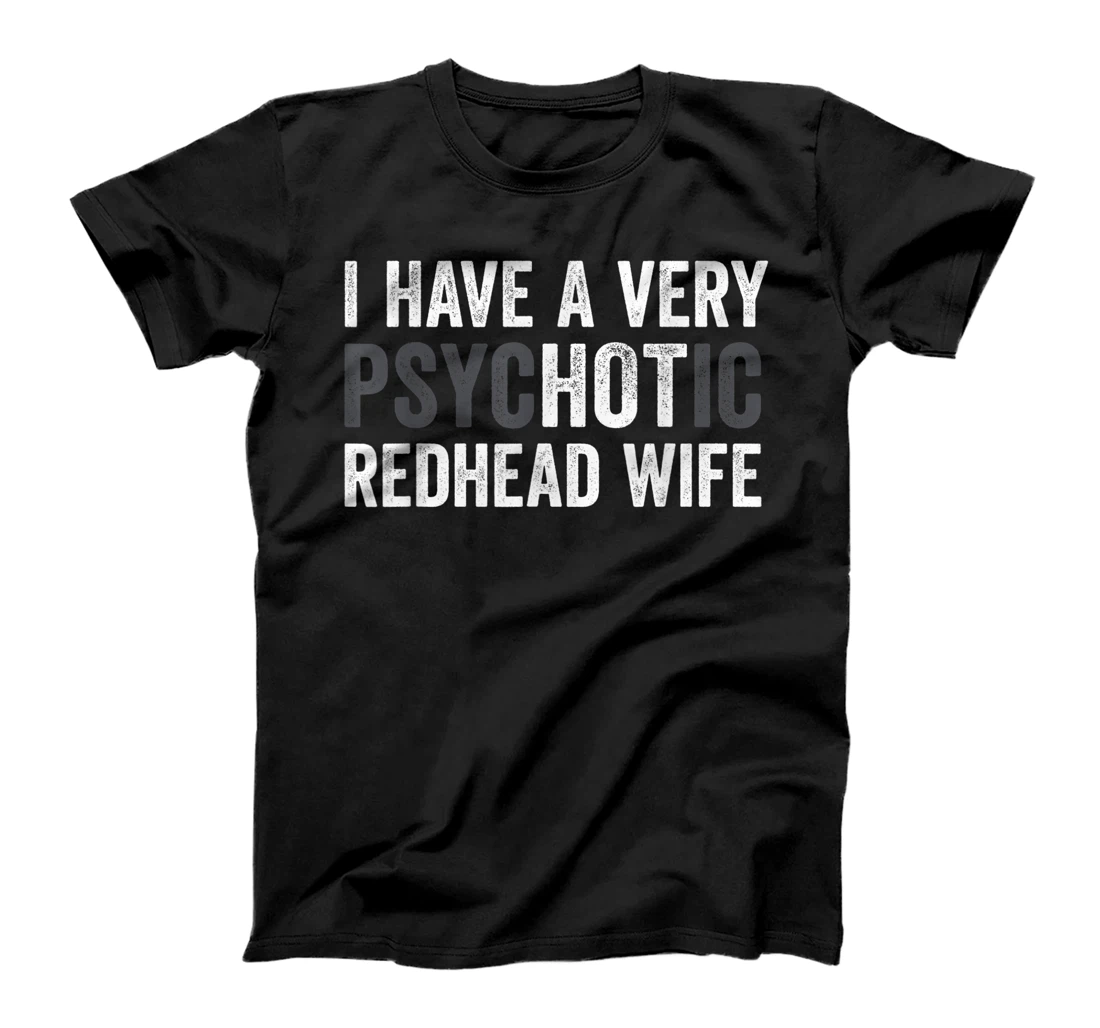 I Have A Very Psychotic Hot Wife Funny Husband T-Shirt, Women T-Shirt