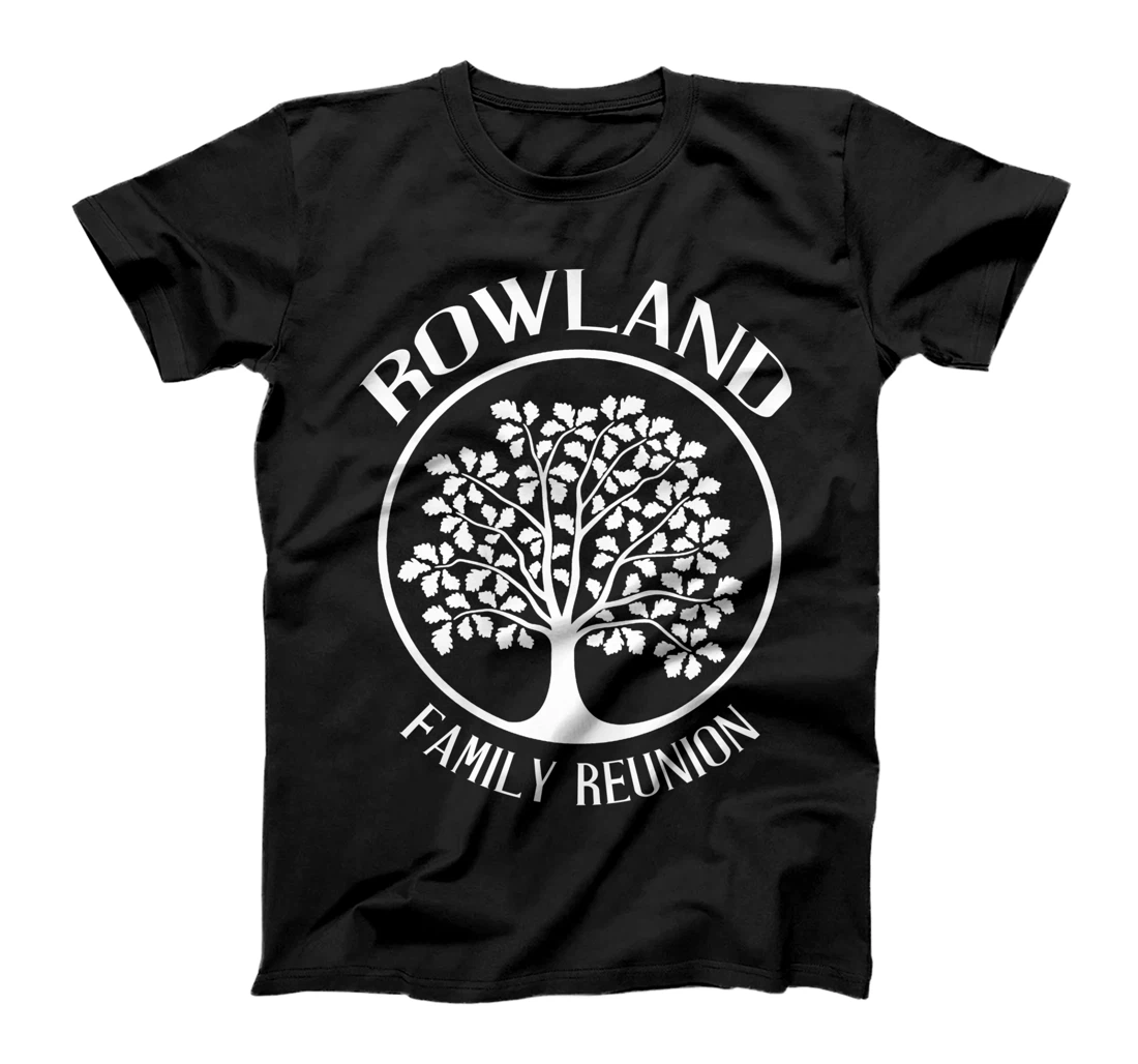 Rowland Family Reunion For All Tree With Strong Roots T-Shirt