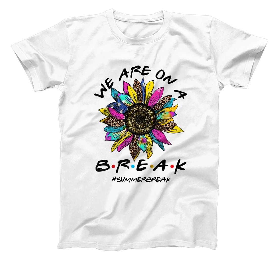 We Are On A Break Summer Break Boho Rainbow Funny Teacher T-Shirt, Women T-Shirt