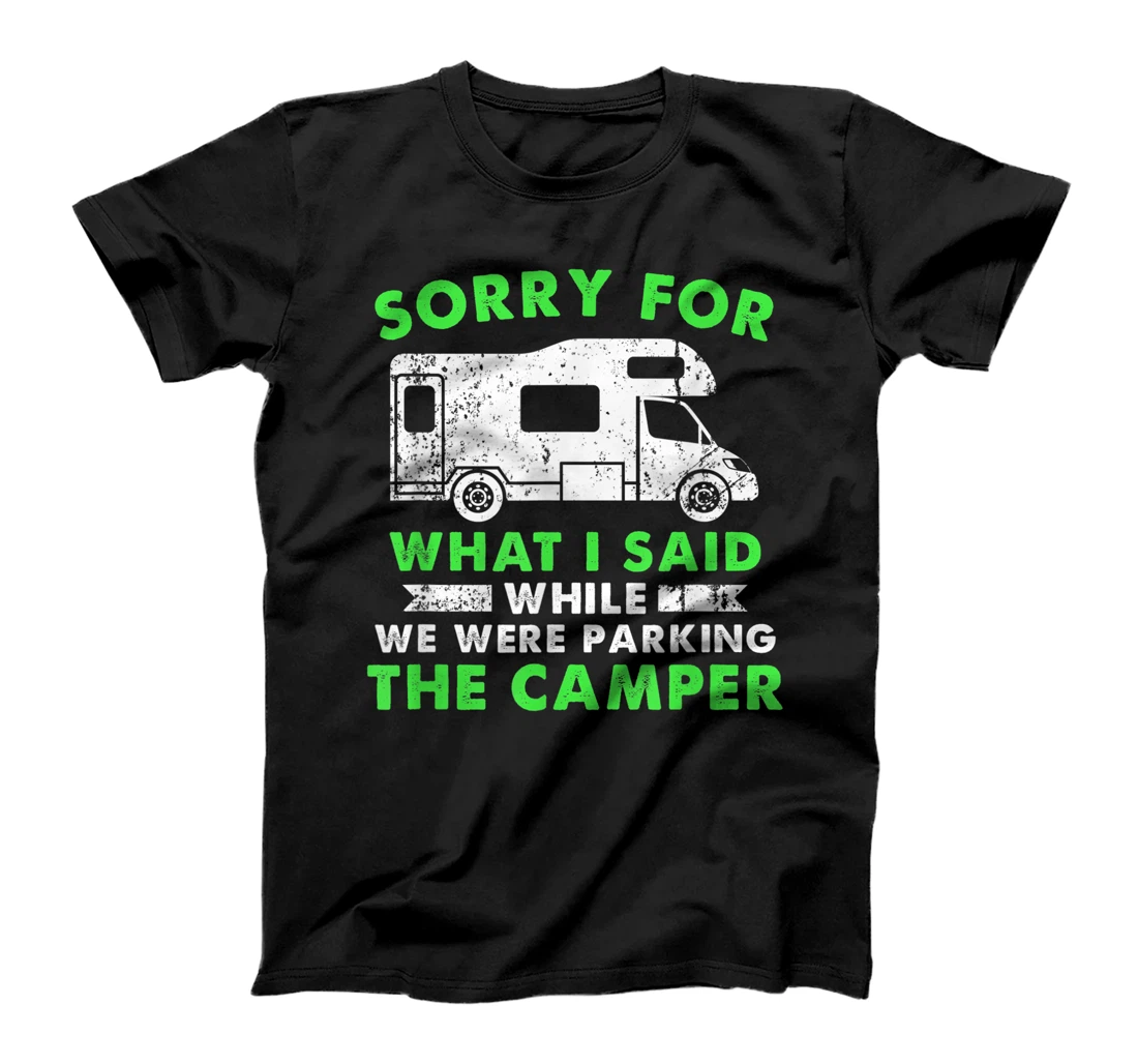 Sorry For What I Said Funny Family cousins Camping Camper T-Shirt, Kid T-Shirt and Women T-Shirt