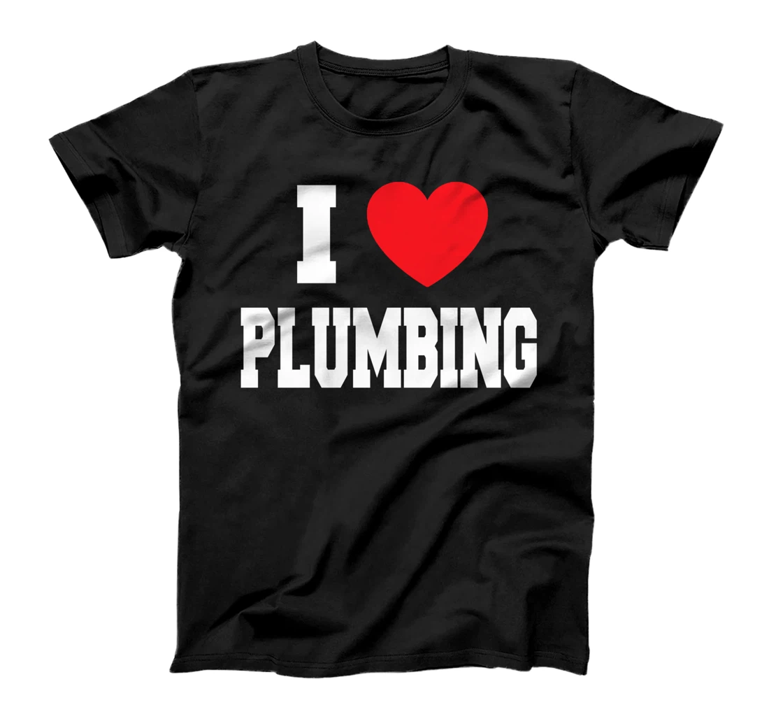I Love Plumbing T-Shirt