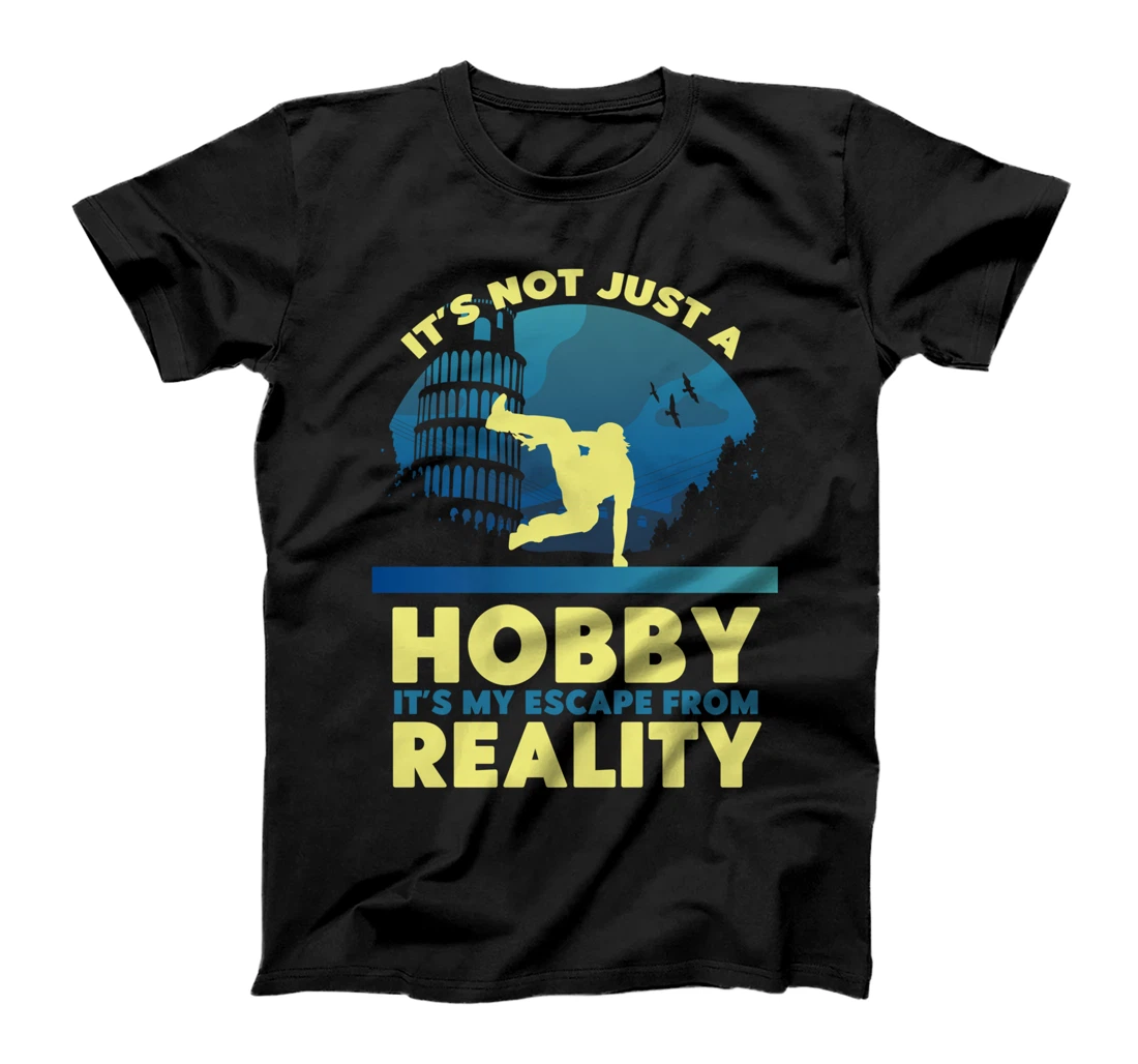 It's Not Just A Hobby It's My Escape From Reality Parkour T-Shirt