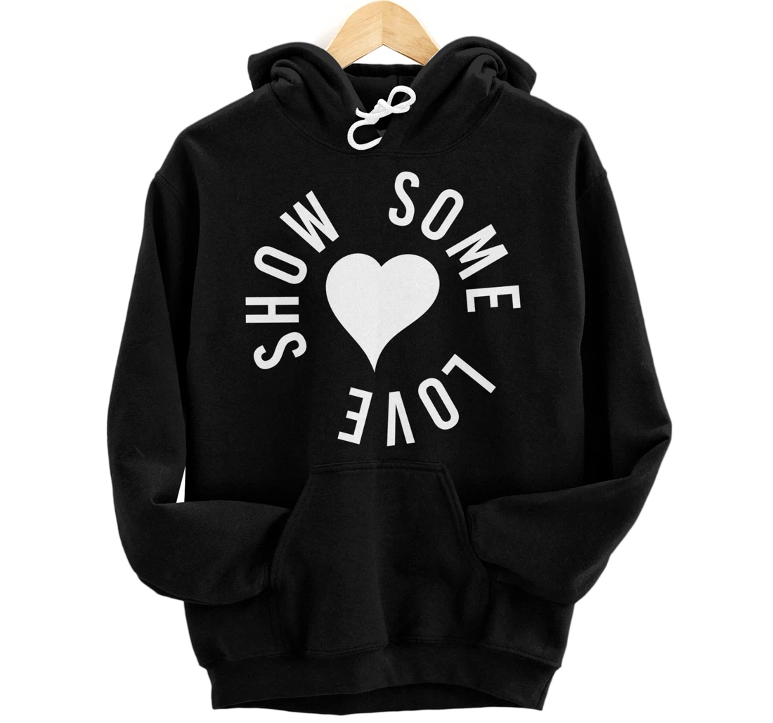 Personalized Show Some Love Cute Valentines Day Heart Positive Friendship Pullover Hoodie