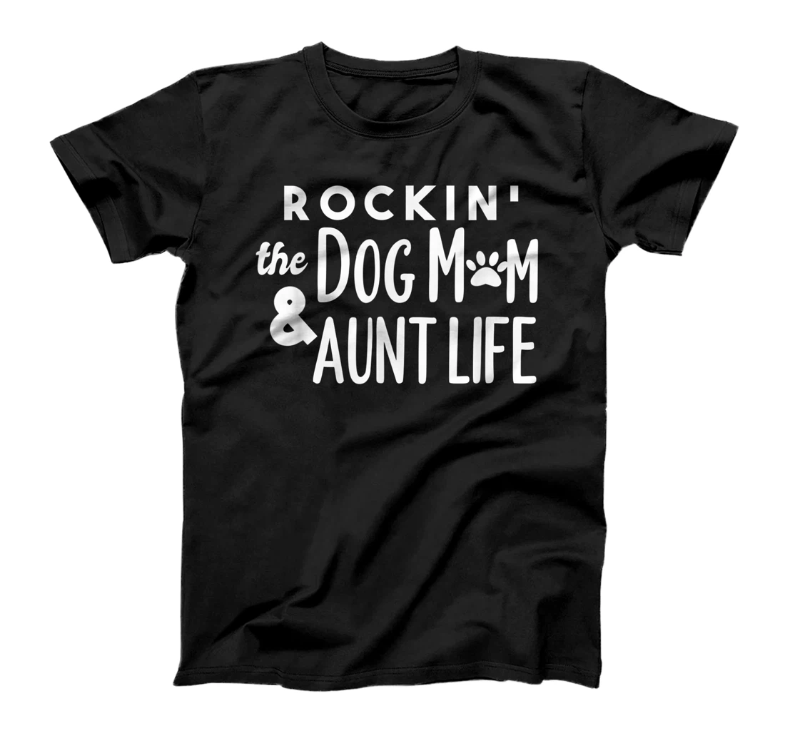 Personalized Rockin the Dog Mom & Aunt Life T-Shirt, Kid T-Shirt and Women T-Shirt