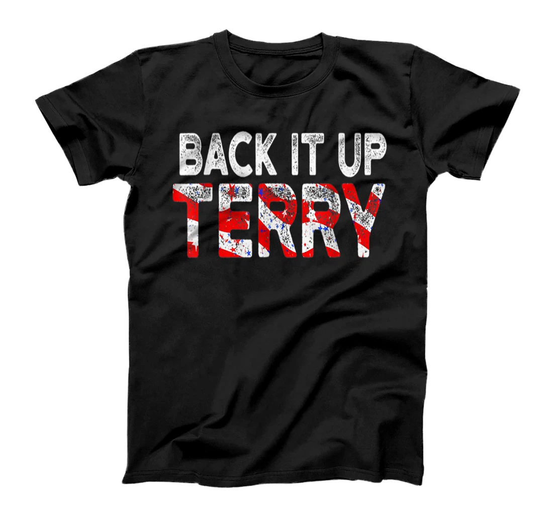 Back It Up Terry 4th Of July Firework American Flag T-Shirt, Kid T-Shirt and Women T-Shirt