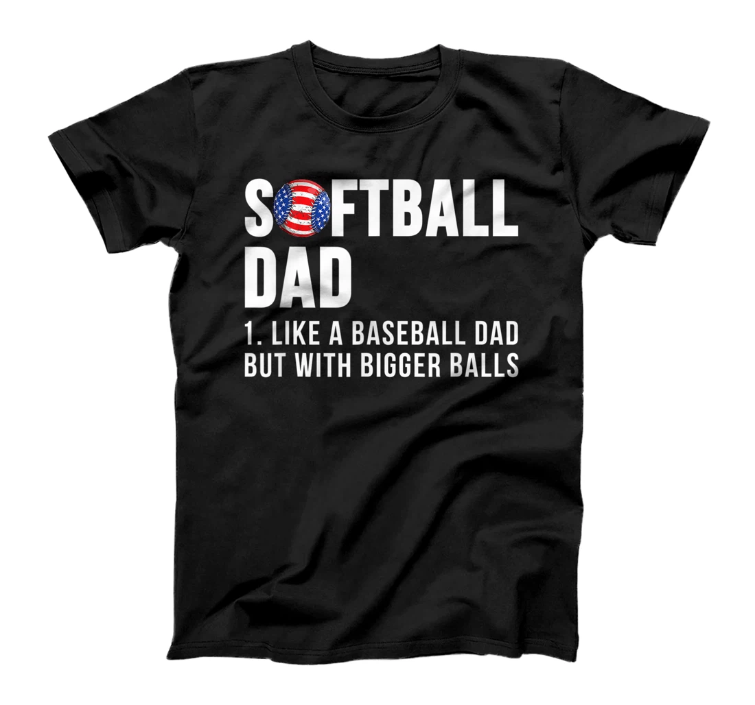 Softball like a baseball but with bigger balls 4th of July T-Shirt, Kid T-Shirt and Women T-Shirt
