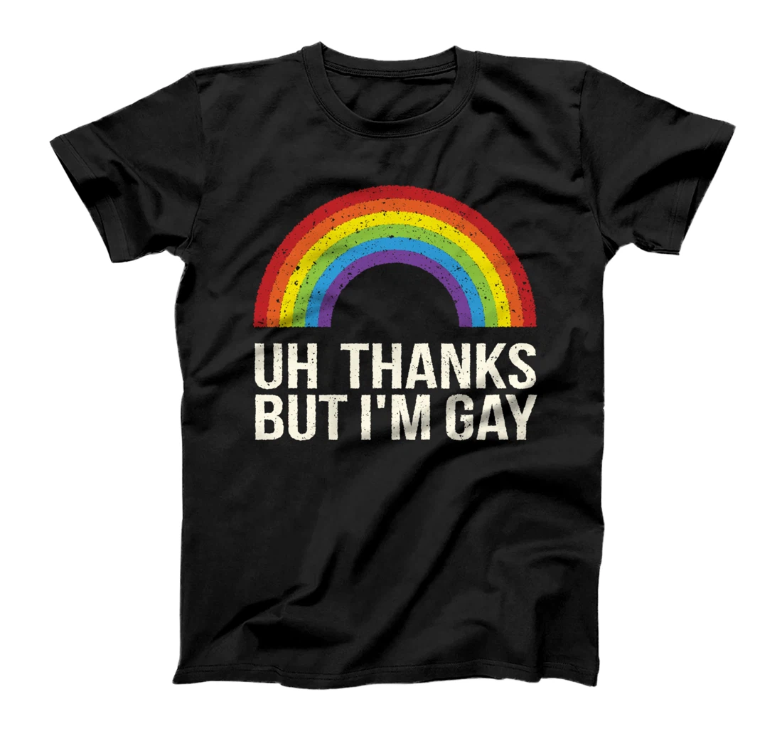 Personalized Uh Thanks But I'm Gay LGBTQ Pride Month Pride T-Shirt
