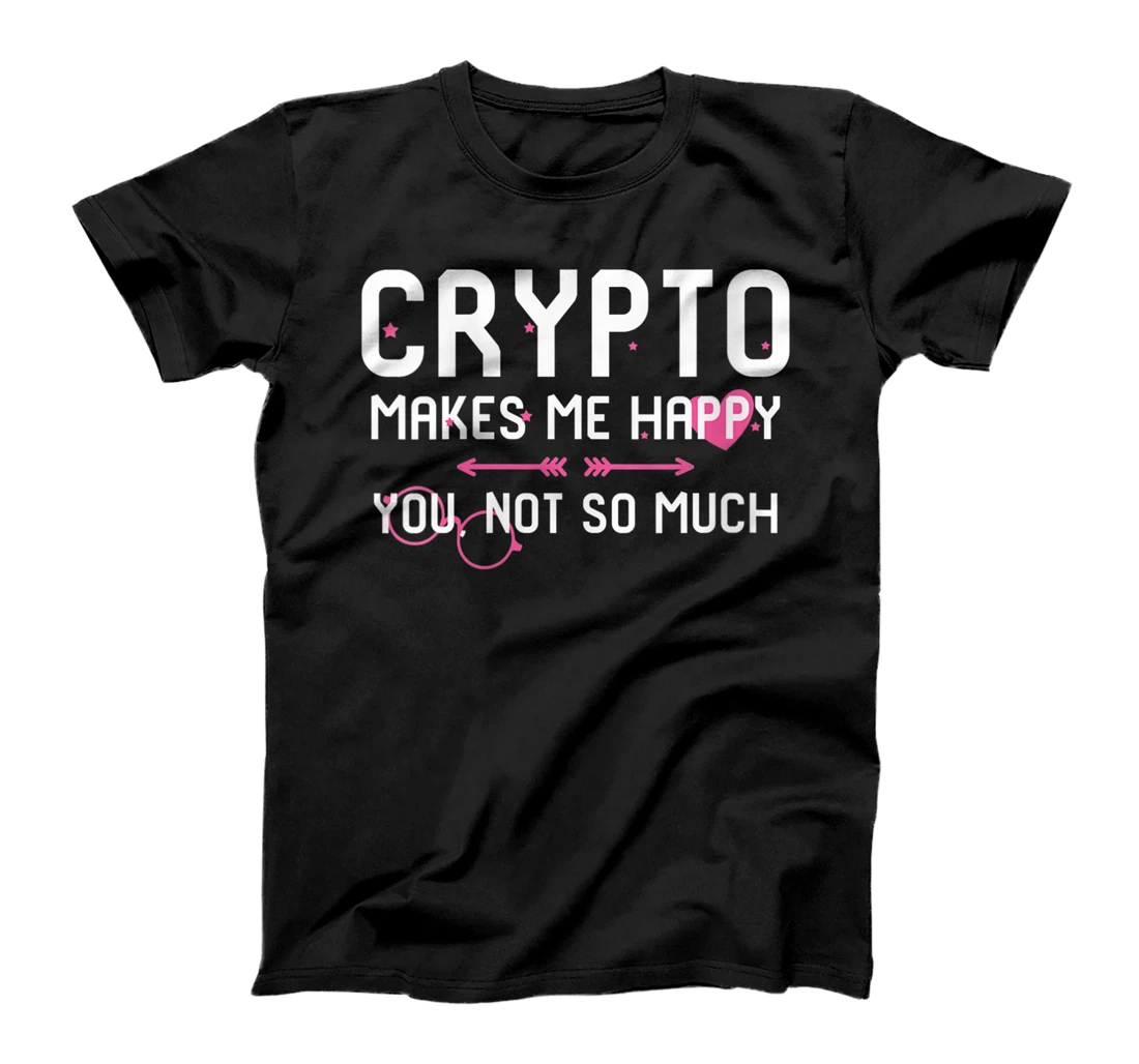 Personalized Womens Crypto Makes Me Happy You Not So Much Blockchain Mining T-Shirt, Women T-Shirt