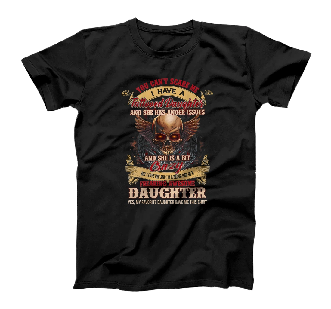 Personalized You can Scare me I have a Tattooed Daughter and Anger Issure T-Shirt, Women T-Shirt