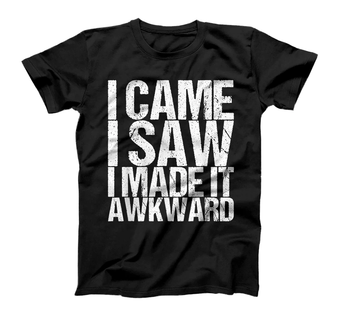 Personalized I Came I Saw I Made It Awkward T-Shirt, Women T-Shirt