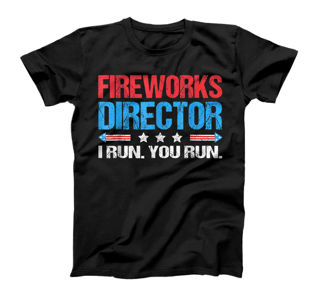 Personalized Fireworks Director I Run You Run Funny 4th Of July American T-Shirt, Women T-Shirt