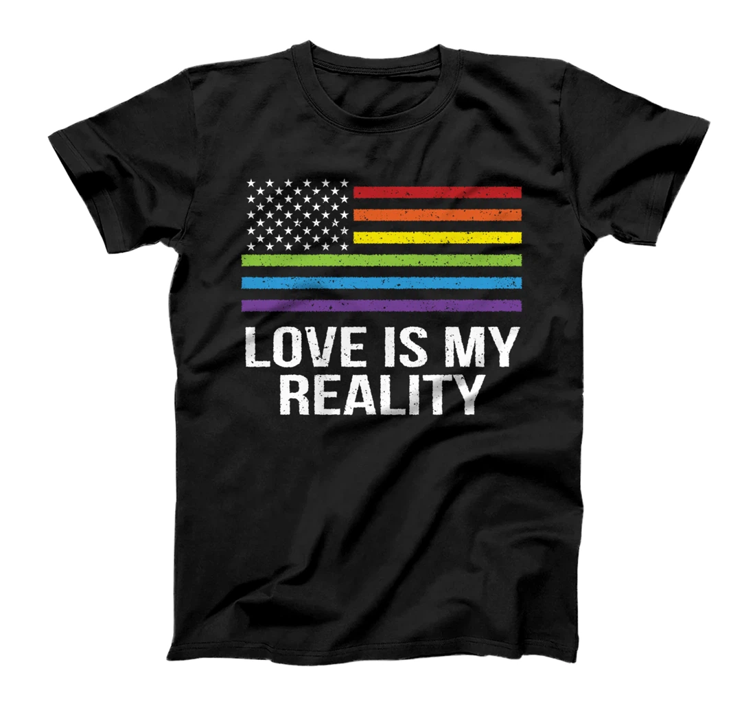 Love Is My Reality LGBTQ Pride Month Pride LGBT Community T-Shirt