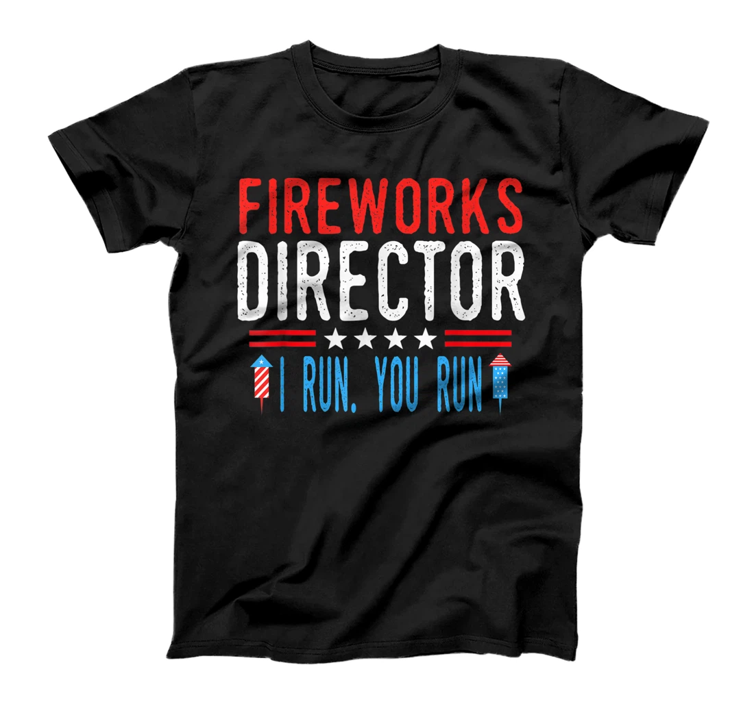 Fireworks Director I Run You Run 4th of July Men & women T-Shirt, Women T-Shirt