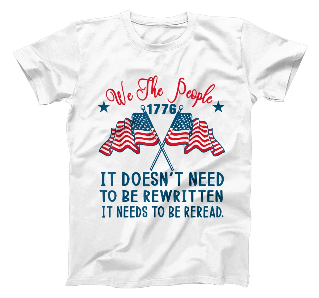 Personalized USA 4th of july We The People 1776 It Needs To Be Reread T-Shirt, Kid T-Shirt and Women T-Shirt