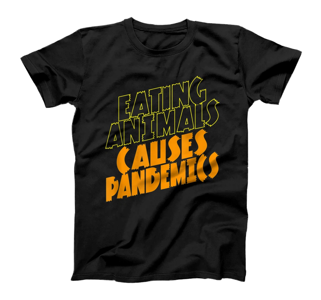 Personalized Eating Animals Causes Pandemicin Vegan Lover T-Shirt, Women T-Shirt